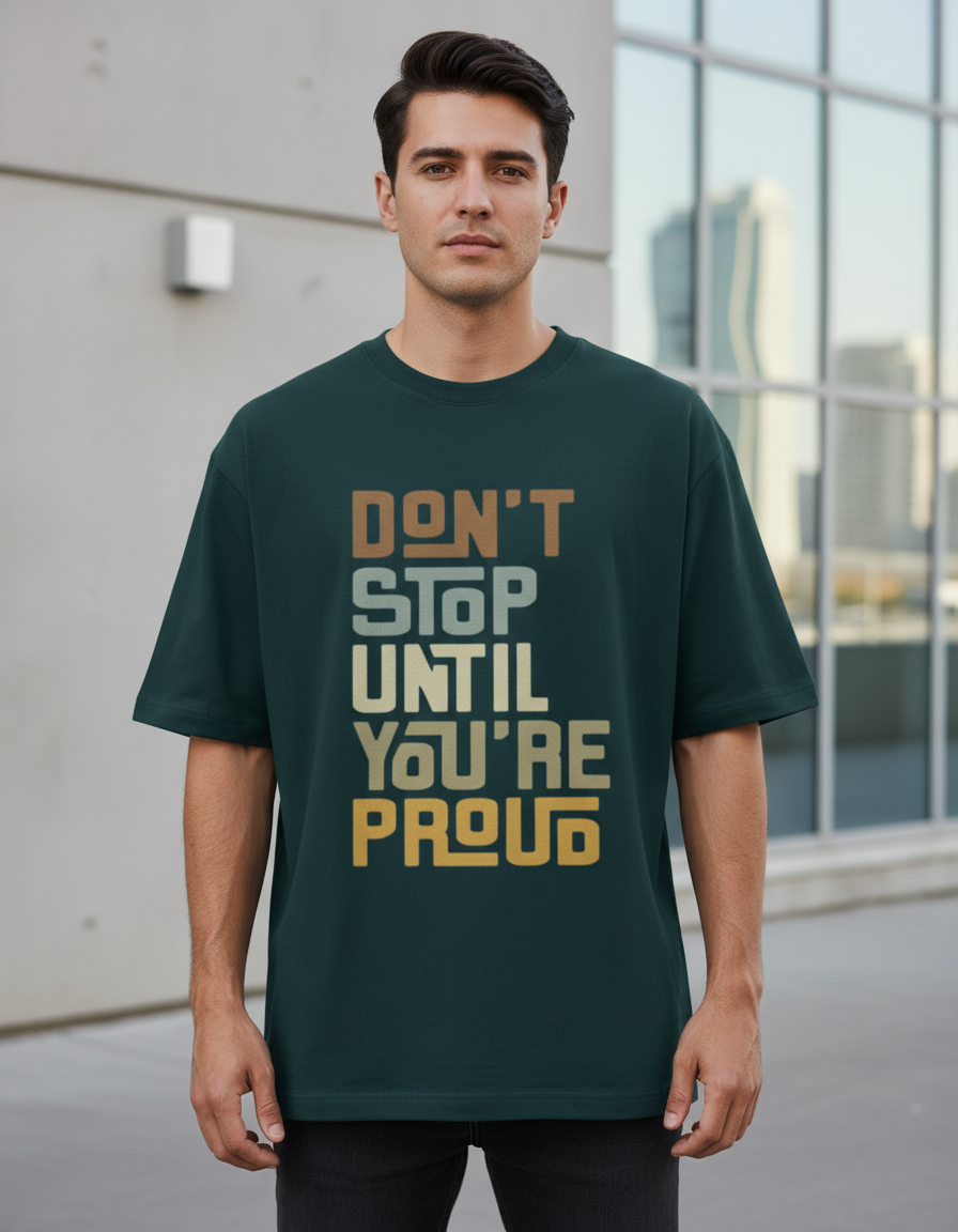 Oversized Graphic T-Shirt: "Don't Stop Until You're Proud" 240 GSM