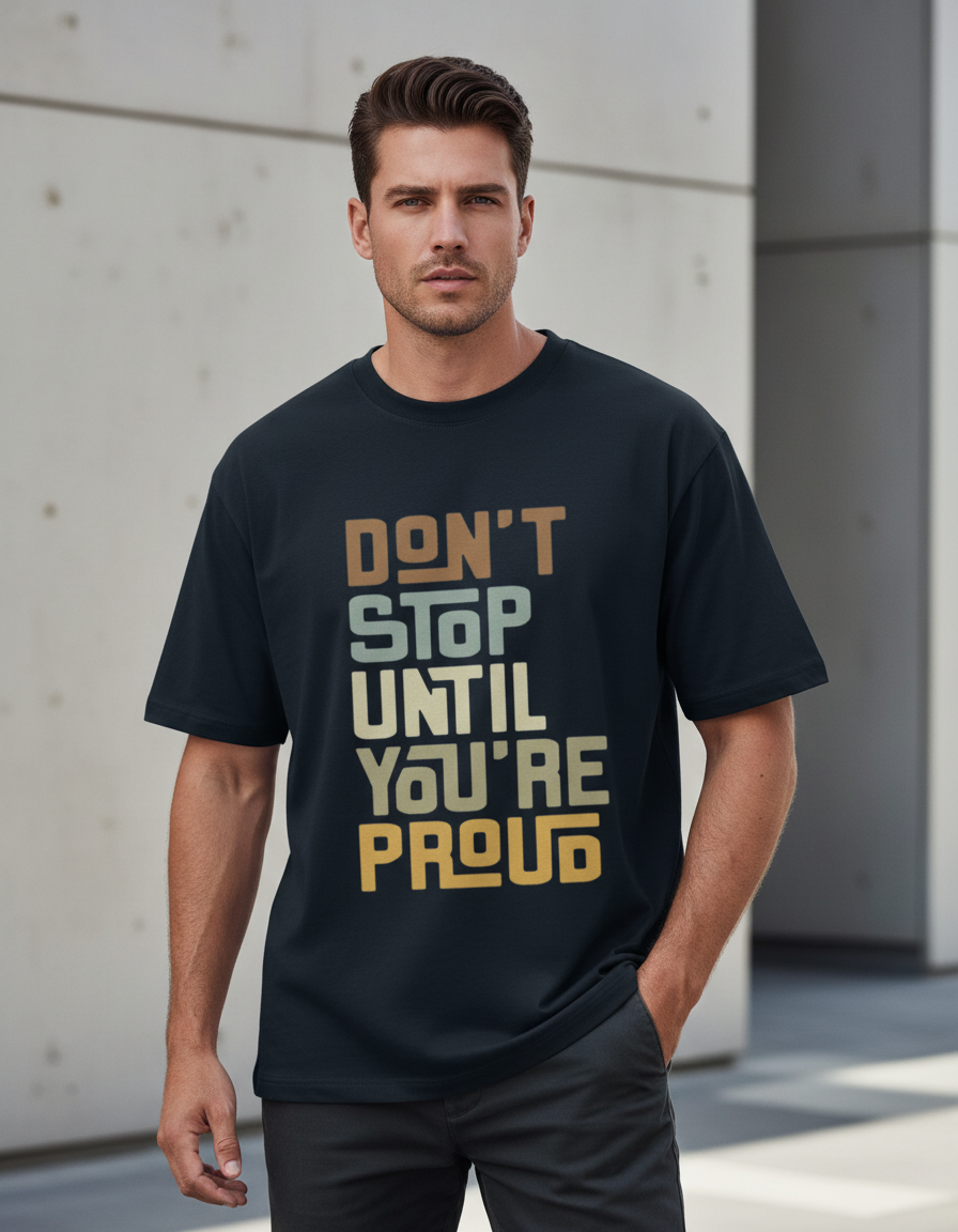 Oversized Graphic T-Shirt: "Don't Stop Until You're Proud" 240 GSM