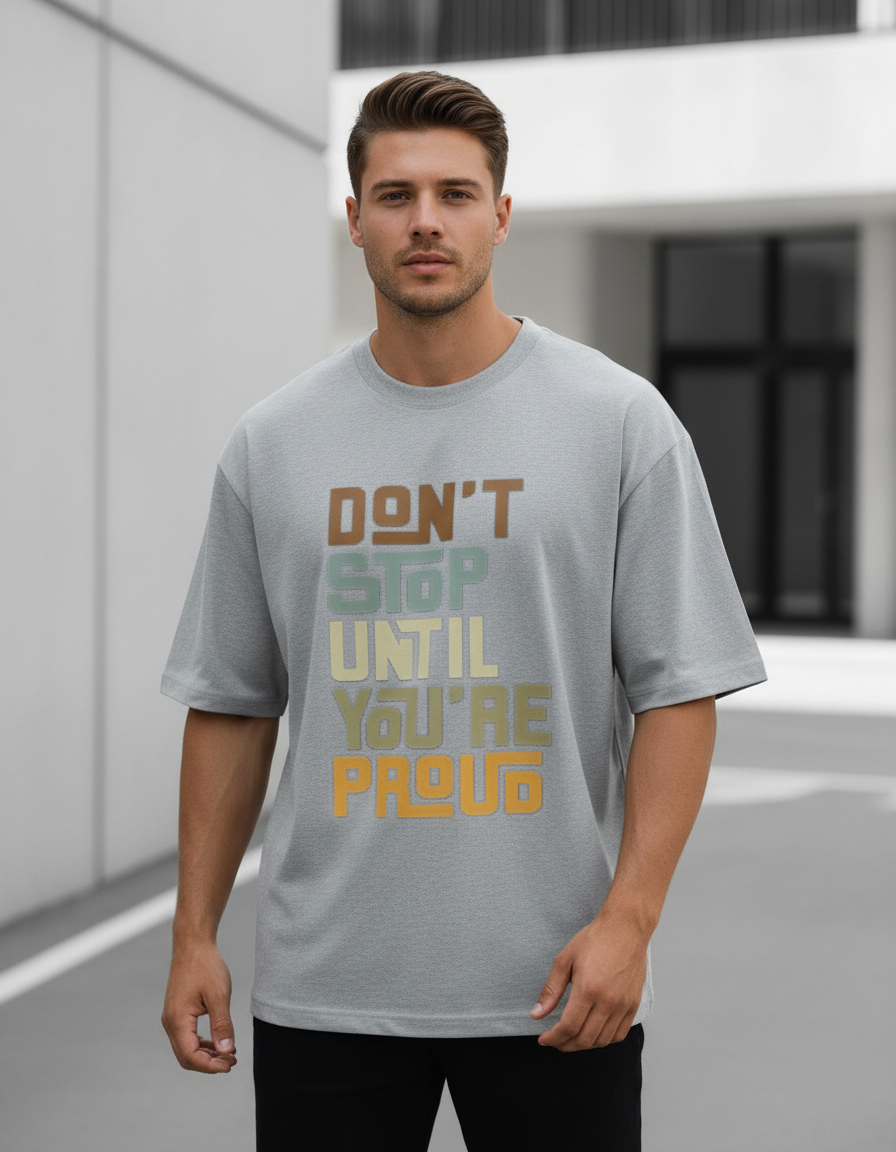 Oversized Graphic T-Shirt: "Don't Stop Until You're Proud" 240 GSM