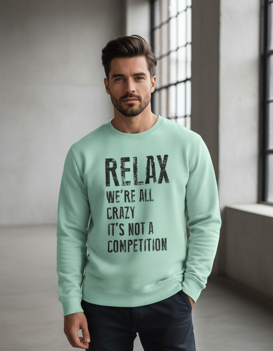 "RELAX We're All Crazy" Funny Quote Sweatshirt | 300 GSM Heavyweight Fleece